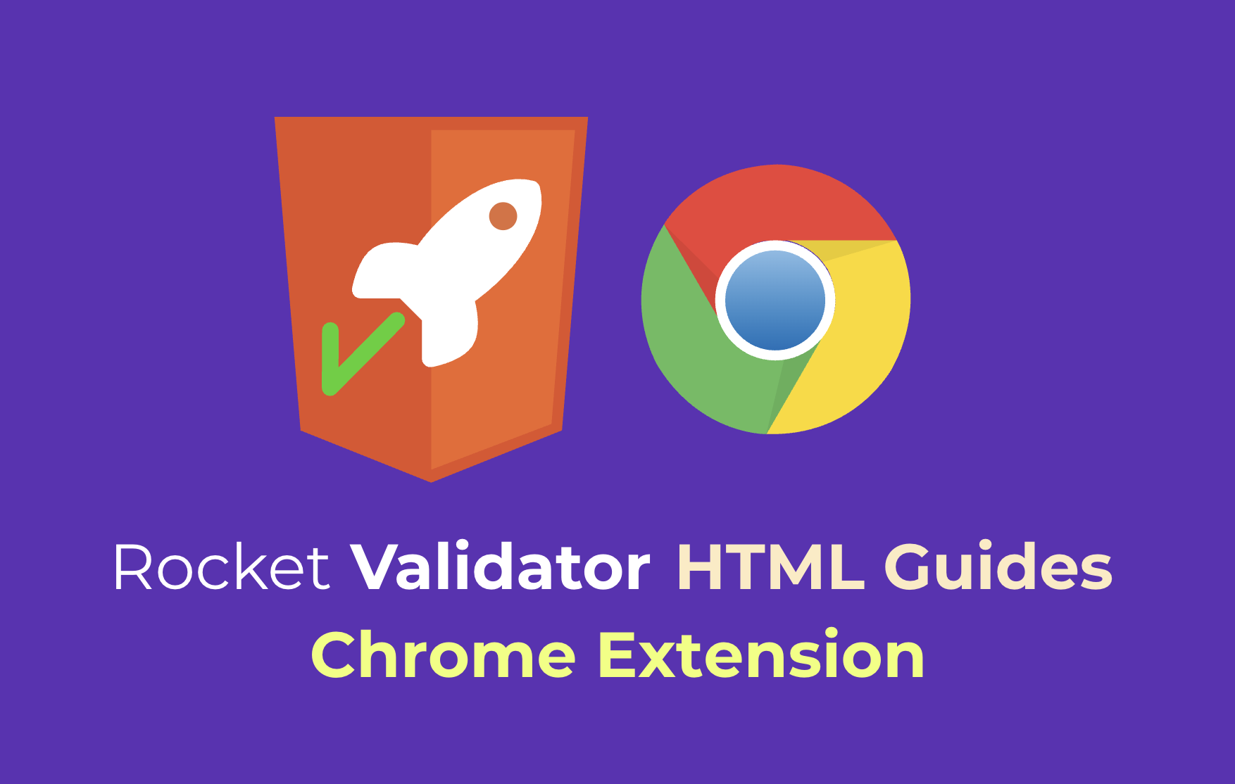 Rocket Validator HTML Guides Chrome Extension banner showing the Rocket Validator logo next to the Chrome logo on a purple background.